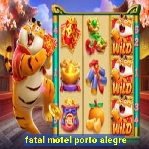 fatal motel porto alegre